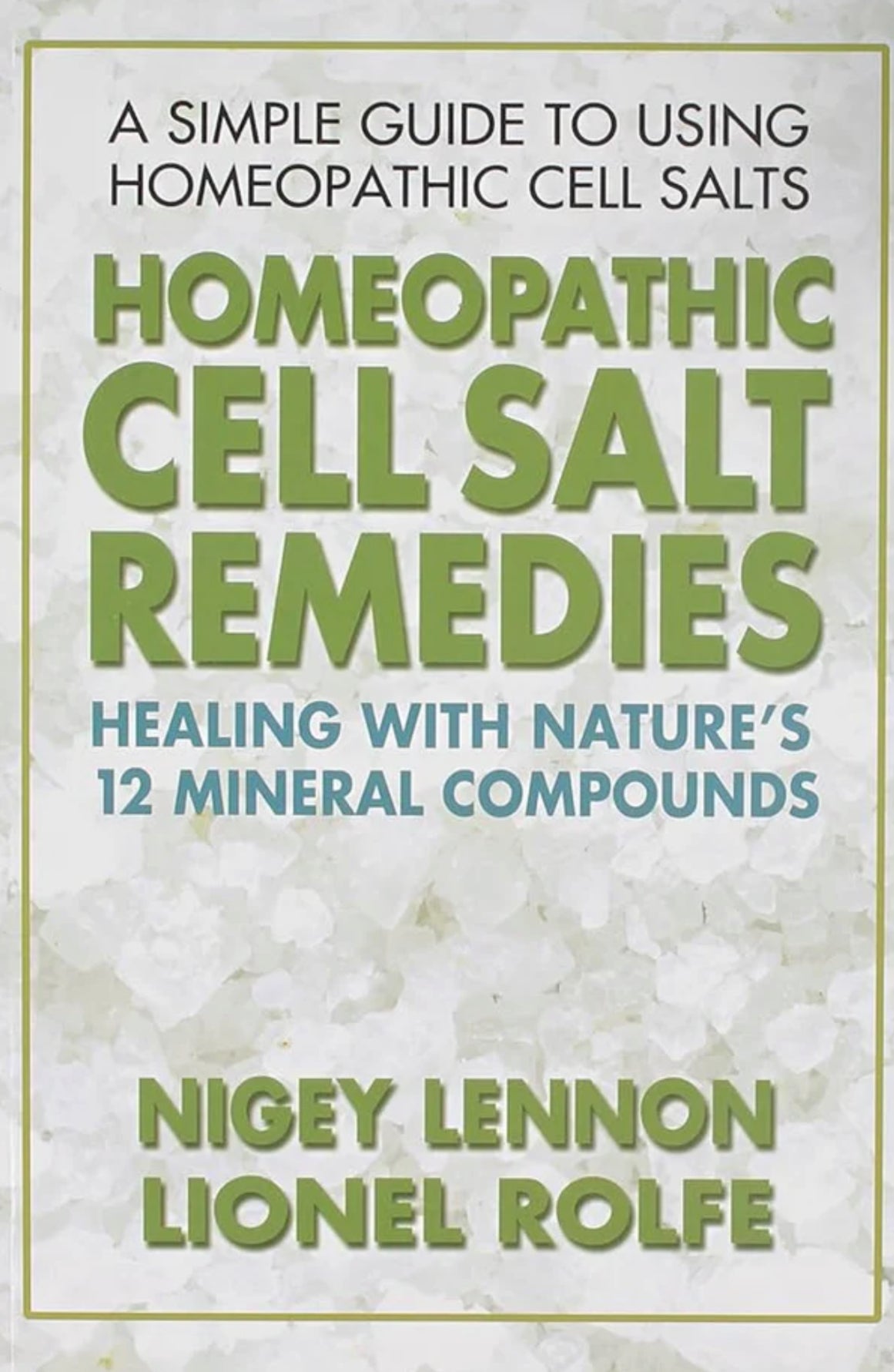 Homeopathic Cell Salt Remedies: Healing with Nature's 12 Mineral Compounds [Paperback]