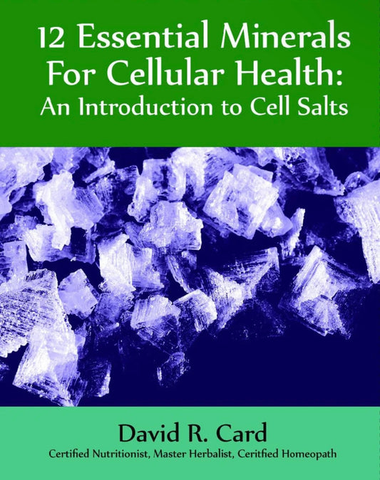 12 Essential Minerals for Cellular Health: An Introduction to Cell Salts [Paperback]